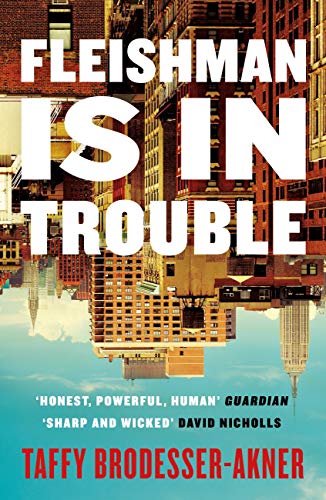 Fleishman Is In Trouble by Taffy Brodesser-Akner - Book Review